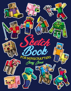 Sketch Book for Minecrafters: Sketchbook for Kids and How to Draw Minecraft, Step by Step Guide to Drawing Minecraft with Blank Sketchbook Pages