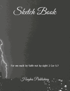 Sketch Book: For we walk by faith not by sight 2 Cor 5:7