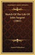 Sketch of the Life of John Sargent (1861)