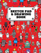 Sketch Pad & Drawing Book: Robot Party Robotic Club Cute 8.5 X 11, Artist Sketchbook: 110 Page, Drawing and Creative Doodling, Sketching. Sketchbook and Notebook to Journal or Draw