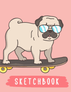 Sketchbook: Cute Pug On Skateboard, Large Blank Sketchbook For Kids, 110 Pages, 8.5" x 11", Letter Size, For Drawing, Sketching & Crayon Coloring