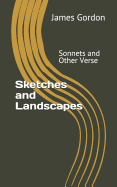 Sketches and Landscapes: Sonnets and Other Verse