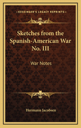 Sketches from the Spanish-American War No. III: War Notes