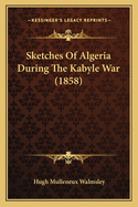 Sketches of Algeria During the Kabyle War (1858)