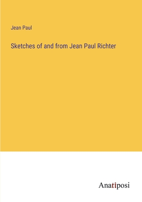 Sketches of and from Jean Paul Richter - Paul, Jean