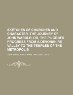 Sketches of Churches and Character. the Journey of John Wardle