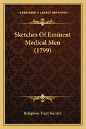 Sketches Of Eminent Medical Men (1799)