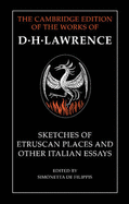 Sketches of Etruscan Places and Other Italian Essays - Lawrence, D. H., and Filippis, Simonetta de (Editor)