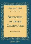 Sketches of Irish Character (Classic Reprint)