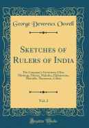 Sketches of Rulers of India, Vol. 2: The Company's Governors; Clive, Hastings, Munro, Malcolm, Elphinstone, Metcalfe, Thomason, Colvin (Classic Reprint)