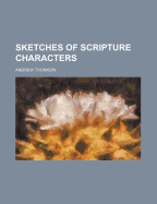 Sketches Of Scripture Characters - Thomson, Andrew