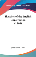 Sketches of the English Constitution (1864)
