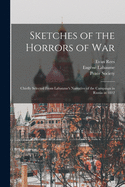 Sketches of the Horrors of War: Chiefly Selected From Labaume's Narrative of the Campaign in Russia in 1812