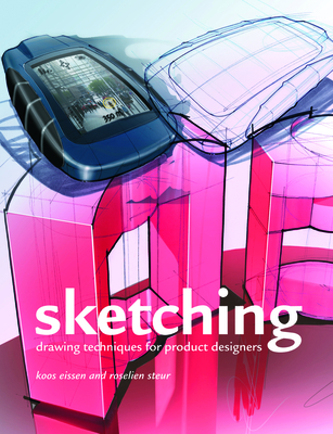 Sketching (12th Printing): Drawing Techniques for Product Designers - Eissen, Koos, and Steur, Roselien