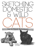 Sketching Domestic and Wild Cats: Pen and Pencil Techniques