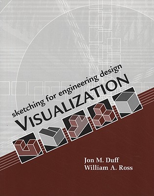 Sketching for Engineering Design Visualization - Duff, Jon M, and Ross, William A