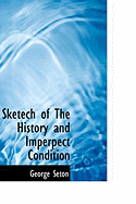 Sketech of the History and Imperpect Condition