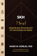 SKH, From Black Psychology to the Science of Being
