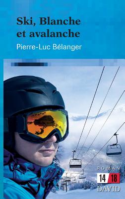 Ski, Blanche et avalanche - Belanger, Pierre-Luc