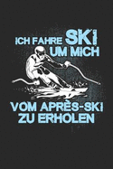 Ski Fahren = Erholung Vom Apr?s-Ski: Notizbuch / Notizheft F?r Skifahrer Ski-Fahren Schi-Fahren Schi-Fahrer A5 (6x9in) Liniert Mit Linien