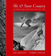 Ski & Snow Country: The Golden Years of Skiing in the West, 1930s-1950s