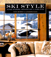 Ski Style: Alpine Interiors, Architecture, and Living Style