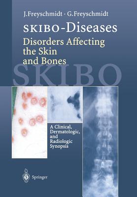 Skibo-Diseases Disorders Affecting the Skin and Bones: A Clinical, Dermatologic, and Radiologic Synopsis - Freyschmidt, Jrgen, and Freyschmidt, Gisela