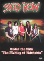 Skid Row: Under the Skin - The Making of Thickskin