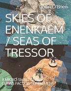 Skies of Enenkaem / Seas of Tressor: A Micro-Small-Scale Claws Faction Supplement