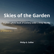 Skies of the Garden: A pilot's photo book of scenery under a truly big sky.