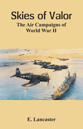 Skies of Valor The Air: Campaigns of World War II