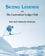 Skiing Legends and the Laurentian Lodge Club