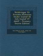 Skildringar Ur Svenska Historien Under Gustaf III Och Gustaf IV Adolf