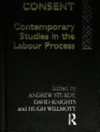 Skill and Consent: Contemporary Studies in the Labour Process - Sturdy, Andrew, Professor