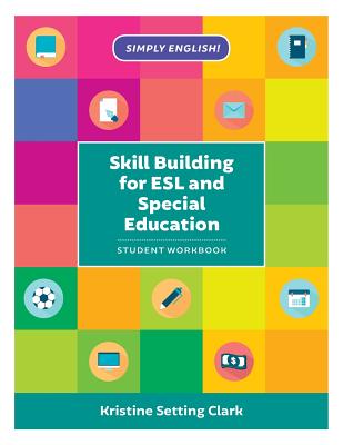 Skill Building for ESL and Special Education: Student Workbook - Clark, Kristine Setting