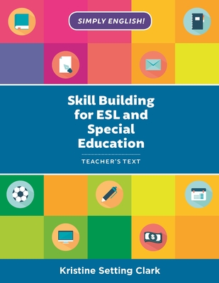 Skill Building for ESL and Special Education: Teacher's Text - Clark, Kristine Setting