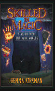 Skilled in Magic - Five Go Into the Dark Worlds: Skilled in Magic Book 1