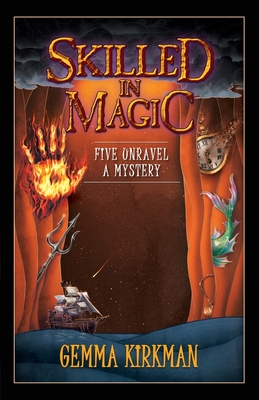 Skilled in Magic - Five Unravel a Mystery: Skilled in Magic Series Book 4 - Kirkman, Gemma