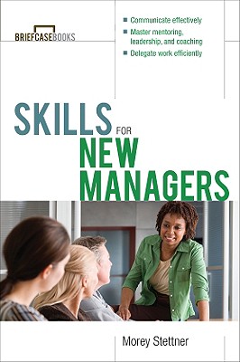 Skills for New Managers - Stettner, Morey, and Formisano, Roger A, and Woods, John