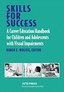 Skills for Success: A Career Education Handbook for Children and Adolescents with Visual Impairments