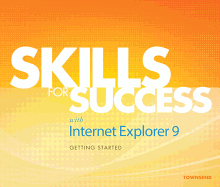Skills for Success with Internet Explorer 9 Getting Started