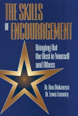 Skills of Encouragement: Bringing Out the Best in Yourself and Others - Dinkmeyer, Don, Dr., and Losoncy, Lewis