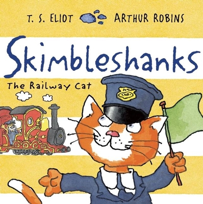 Skimbleshanks: The Railway Cat - Eliot, T. S.