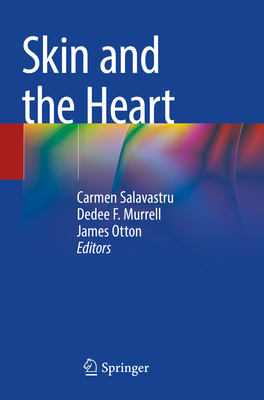 Skin and the Heart - Salavastru, Carmen (Editor), and Murrell, Dedee F. (Editor), and Otton, James (Editor)