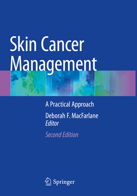 Skin Cancer Management: A Practical Approach - MacFarlane, Deborah F. (Editor)