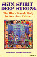 Skin Deep, Spirit Strong: The Black Female Body in American Culture