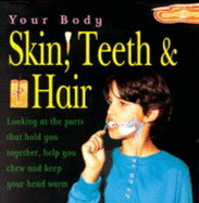 Skin, Hair and Teeth