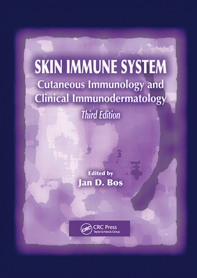 Skin Immune System: Cutaneous Immunology and Clinical Immunodermatology, Third Edition - Bos, Jan D (Editor)