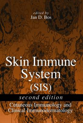 Skin Immune System (Sis): Cutaneous Immunology and Clinical Immunodermatology - Bos, Jan D