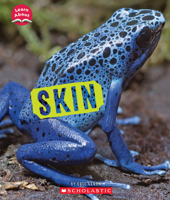 Skin (Learn About: Animal Coverings) - Geron, Eric